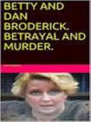 cover image of Betty and Dan Broderick. Betrayal and Murder.
